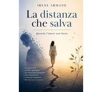 La distanza che salva. Quando l'amore non basta