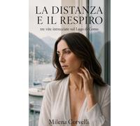 La distanza e il respiro: Tre vite intrecciate sul lago di Como