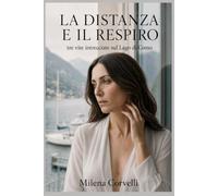 La distanza e il respiro: Tre vite intrecciate sul lago di Como