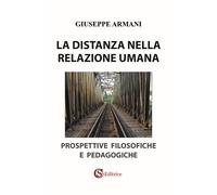 La distanza nella relazione umana. Prospettive filosofiche e pedagogiche -...