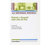 La distanza sociale. Distanti e disuguali nelle città del Sud