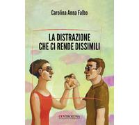La distrazione che ci rende dissimili