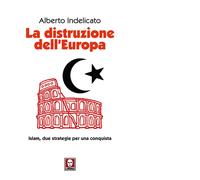La distruzione dell'Europa di Alberto Indelicato - Lindau, 2018