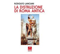 Libri Rodolfo Lanciani - La Distruzione Di Roma Antica