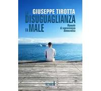 La disuguaglianza fa male. Manuale di sopravvivenza democratica