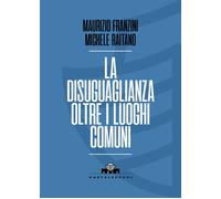 La disuguaglianza oltre i luoghi comuni - 2026 - Castelvecchi