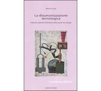 La disumanizzazione tecnologica. Il destino dell'arte nell'epoca delle nuove tecnologie