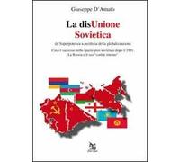 La disUnione Sovietica. Da superpotenza a periferia della globalizzazione