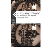 La disunità del mondo. Dopo il secolo globale