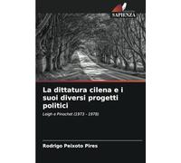 La dittatura cilena e i suoi diversi progetti politici: Leigh e Pinochet (1973 - 1978)