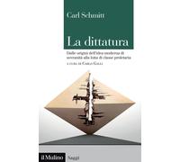 La dittatura. Dalle origini dell'idea moderna di sovranità alla lotta di c...
