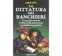 La dittatura dei banchieri. L'economia usuraia, l'eclissi della democrazia...