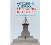 La dittatura del denaro. Contro le menzogne dell'economia