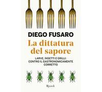 DITTATURA DEL SAPORE. - FUSARO DIEGO - Rizzoli
