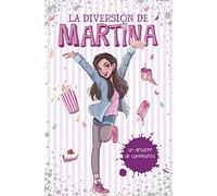 La diversión de Martina 1. Mi desastre de cumpleaños