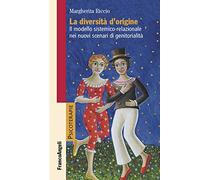 La diversità d'origine. Il modello sistemico-relazionale nei nuovi scenari di genitorialità