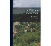 La Divina Comedia: Infern De Dant Alighieri