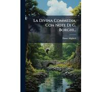La Divina Commedia, Con Note Di G. Borghi...