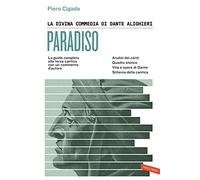La Divina Commedia di Dante Alighieri. Paradiso. La guida completa alla terza cantica con un commento d'autore