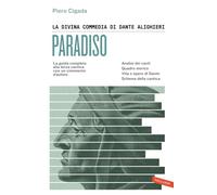 La Divina Commedia di Dante Alighieri. Paradiso. La guida completa alla terza cantica con un commento d'autore