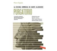 La Divina Commedia di Dante Alighieri. Purgatorio. La guida completa alla seconda cantica con un commento d'autore