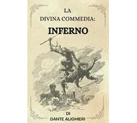 LA DIVINA COMMEDIA : INFERNO Di Dante Alighieri: ( ITALIAN EDITION )