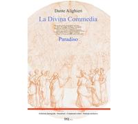 La Divina Commedia - Paradiso: Edizione integrale - Parafrasi - Commenti critici - Podcast esclusivo