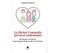 La divina Commedia percorsa contromano. Dal Paradiso all'Inferno,