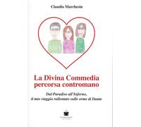 La divina Commedia percorsa contromano. Dal Paradiso all'Inferno, il mio v...