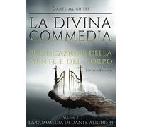 La Divina Commedia - Purgatorio: Purificazione della mente e del corpo