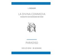 La Divina Commedia. Riassunto con dizionario dei nomi. Paradiso