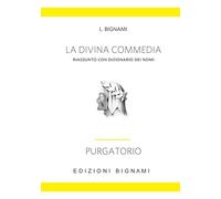 La Divina Commedia. Riassunto con dizionario dei nomi. Purgatorio