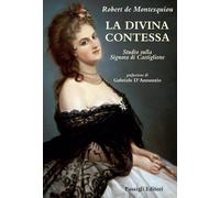 La Divina Contessa. Studio sulla Signora di Castiglione - Montesquiou Robert de