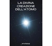 La divina creazione dell'atomo