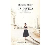 La divina. Maria Callas, la voce della passione