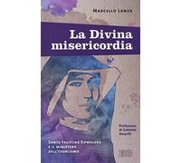 La divina misericordia. Santa Faustina Kowalska e il ministero dell'esorcismo