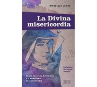 La divina misericordia. Santa Faustina Kowalska e il ministero dell'esorcismo