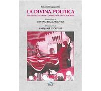 La divina politica. Sui Sesti canti della Commedia di Dante Alighieri