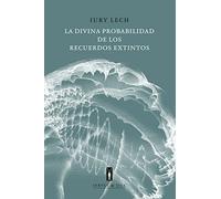 La divina probabilidad de los recuerdos extintos