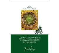 La divina proporzione: bellezza e perfezione della natura