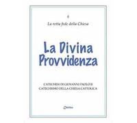 La divina provvidenza. Catechesi di Giovanni Paolo II. Catechismo della Chiesa Cattolica