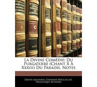 La Divine Comédie: Du Purgatoire (Chant X À Xxxiii) Du Paradis. Notes