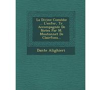 La Divine Comedie ... L'Enfer, Tr. Accompagnee de Notes Par M. Moutonnet de Clairfons...