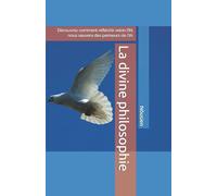 La divine philosophie: Découvrez comment réfléchir selon l’IN, nous sauvera des penseurs de l’IA.: 3