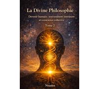 La divine philosophie: Devenir humain : souveraineté intérieure et conscience collective
