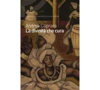La divinità che cura. Percorsi di salute e malattia nel candomblé di Bahia