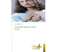 La divinité de Jésus-Christ: DIVINITÉ