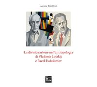 La divinizzazione nell'antropologia di Vladimir Losskij e Pavel Evdokimov ...