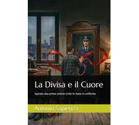 La Divisa e il Cuore: Ispirato alla prima unione civile in Italia in uniforme