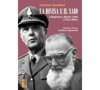 Libri Haddad Antoine - La Divisa E Il Saio. Gianfranco Maria Chiti (1921-2004)
